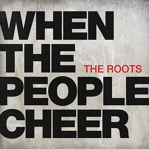 When The People Cheer The Roots